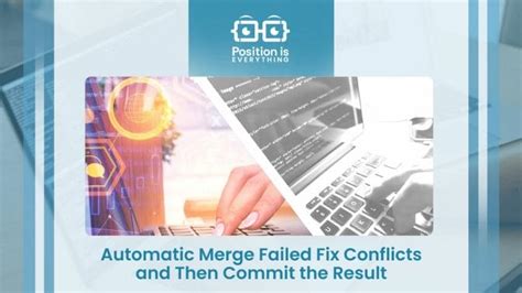 automatic merge failed fix conflicts|aborting merge with strategy ort failed.